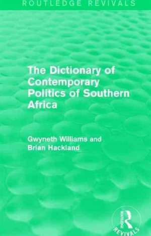 The Dictionary of Contemporary Politics of Southern Africa de Gwyneth Williams