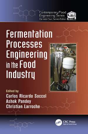 Fermentation Processes Engineering in the Food Industry de Carlos Ricardo Soccol