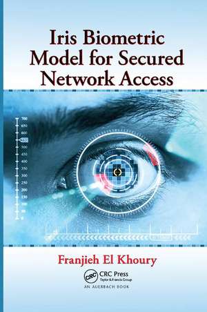 Iris Biometric Model for Secured Network Access de Franjieh El Khoury