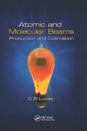 Atomic and Molecular Beams: Production and Collimation de Cyril Bernard Lucas