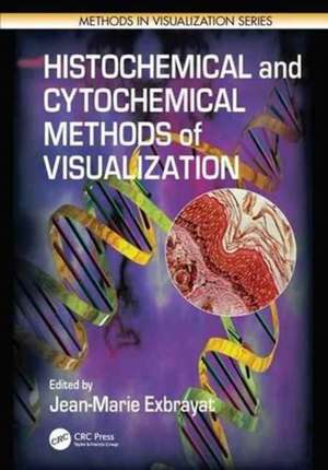 Histochemical and Cytochemical Methods of Visualization de Jean-Marie Exbrayat