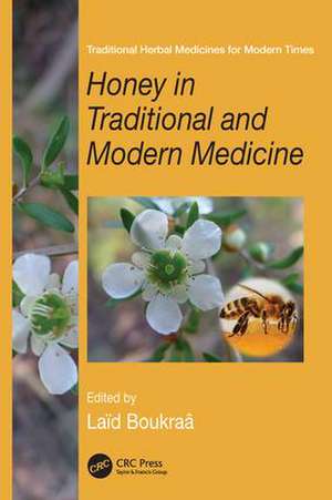 Honey in Traditional and Modern Medicine de Laïd Boukraâ