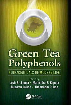 Green Tea Polyphenols: Nutraceuticals of Modern Life de Lekh R. Juneja