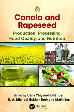 Canola and Rapeseed: Production, Processing, Food Quality, and Nutrition de Usha Thiyam-Holländer