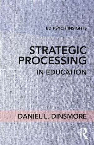 Strategic Processing in Education de Daniel L. Dinsmore