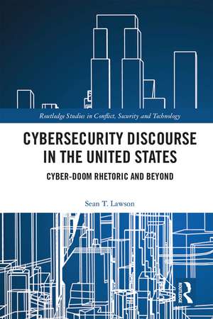 Cybersecurity Discourse in the United States: Cyber-Doom Rhetoric and Beyond de Sean T. Lawson