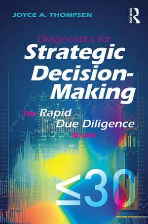 Diagnostics for Strategic Decision-Making: The Rapid Due Diligence Model de Joyce Thompsen