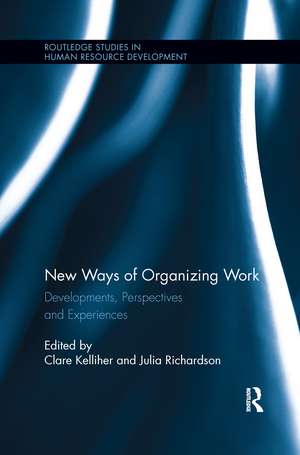 New Ways of Organizing Work: Developments, Perspectives, and Experiences de Clare Kelliher