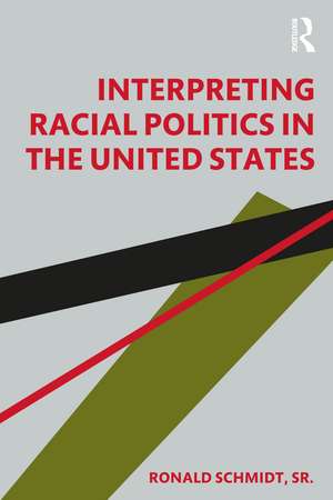 Interpreting Racial Politics in the United States de Ronald Schmidt, Sr.