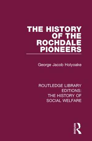 The History of the Rochdale Pioneers de George Jacob Holyoake