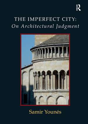 The Imperfect City: On Architectural Judgment de Samir Younes