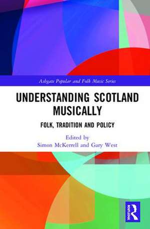 Understanding Scotland Musically: Folk, Tradition and Policy de Simon McKerrell