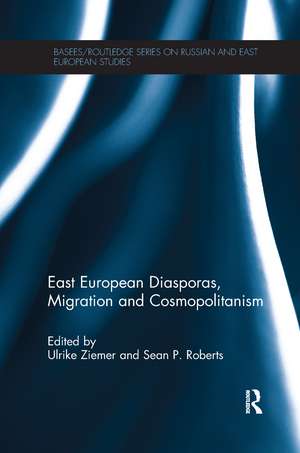 East European Diasporas, Migration and Cosmopolitanism de Ulrike Ziemer