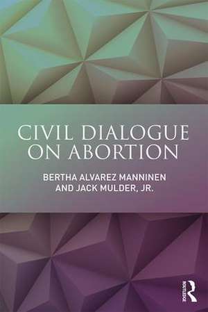 Civil Dialogue on Abortion de Bertha Alvarez Manninen