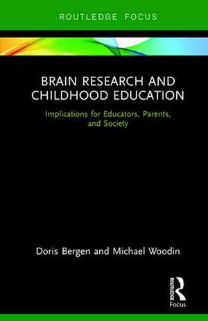 Brain Research and Childhood Education: Implications for Educators, Parents, and Society de Doris Bergen