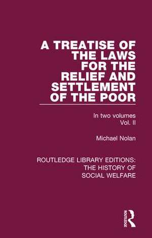 A Treatise of the Laws for the Relief and Settlement of the Poor: Volume II de Michael Nolan