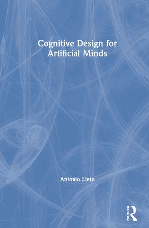 Cognitive Design for Artificial Minds de Antonio Lieto