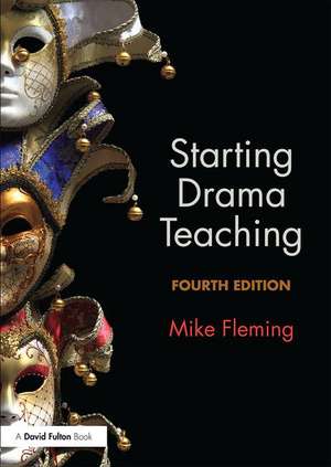 Starting Drama Teaching de Mike Fleming