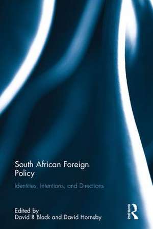 South African Foreign Policy: Identities, Intentions, and Directions de David R. Black