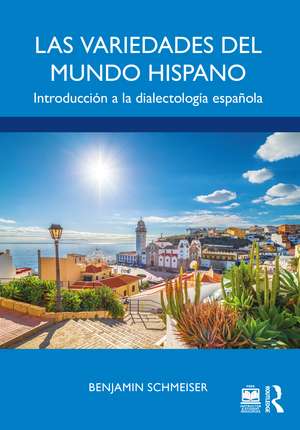 Las variedades del mundo hispano: Introducción a la dialectología española de Benjamin Schmeiser