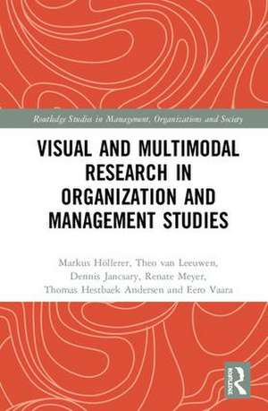 Visual and Multimodal Research in Organization and Management Studies de Markus Höllerer