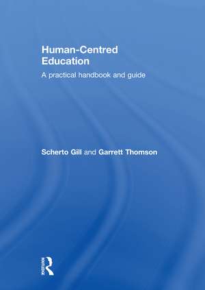 Human-Centred Education: A practical handbook and guide de Scherto Gill