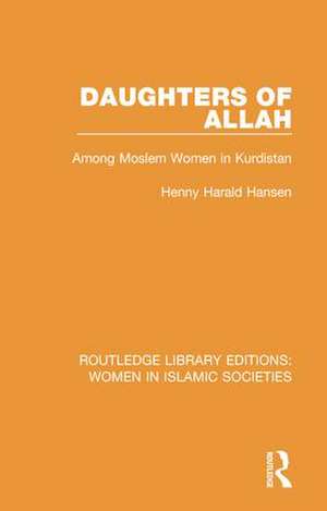 Daughters of Allah: Among Moslem Women in Kurdistan de Henny Harald Hansen