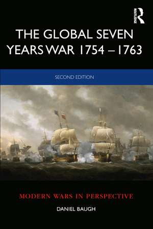 The Global Seven Years War 1754–1763: Britain and France in a Great Power Contest de Daniel Baugh