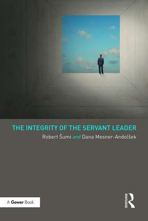 The Integrity of the Servant Leader de Robert Sumi