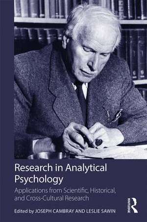 Research in Analytical Psychology: Applications from Scientific, Historical, and Cross-Cultural Research de Joseph Cambray