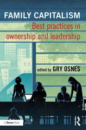 Family Capitalism: Best practices in ownership and leadership de Gry Osnes