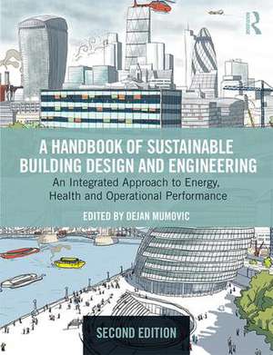 A Handbook of Sustainable Building Design and Engineering: An Integrated Approach to Energy, Health and Operational Performance de Dejan Mumovic