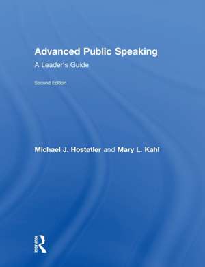 Advanced Public Speaking: A Leader's Guide de Michael J. Hostetler