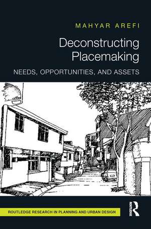 Deconstructing Placemaking: Needs, Opportunities, and Assets de Mahyar Arefi