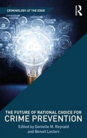 The Future of Rational Choice for Crime Prevention de Danielle Reynald