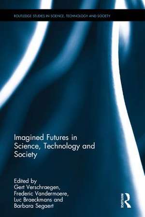 Imagined Futures in Science, Technology and Society de Gert Verschraegen