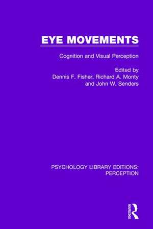 Eye Movements: Cognition and Visual Perception de Dennis F. Fisher