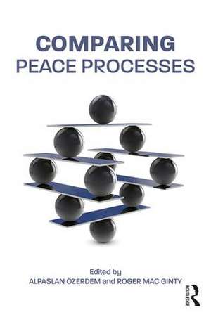 Comparing Peace Processes de Alpaslan Özerdem