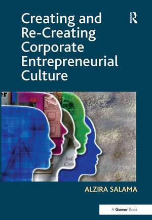 Creating and Re-Creating Corporate Entrepreneurial Culture de Alzira Salama