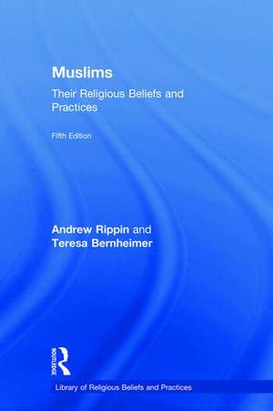 Muslims: Their Religious Beliefs and Practices de Teresa Bernheimer