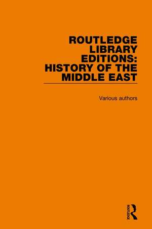 Routledge Library Editions: History of the Middle East de Various