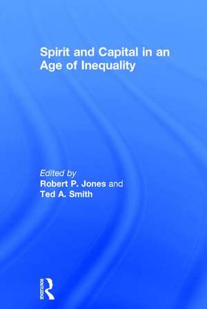 Spirit and Capital in an Age of Inequality de Robert P. Jones