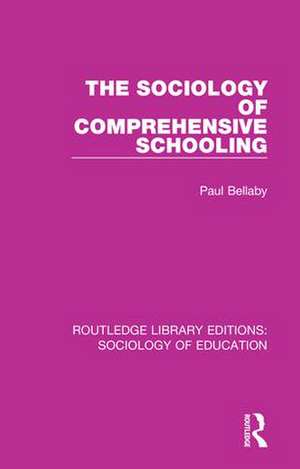 The Sociology of Comprehensive Schooling de Paul Bellaby