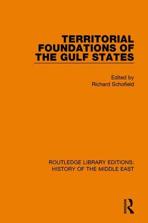 Territorial Foundations of the Gulf States de Richard Schofield