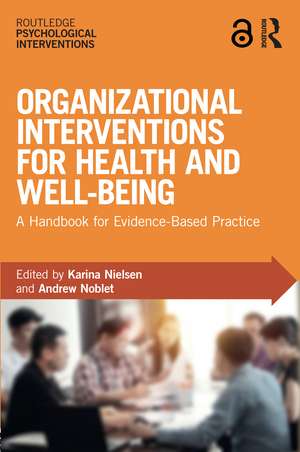 Organizational Interventions for Health and Well-being: A Handbook for Evidence-Based Practice de Karina Nielsen