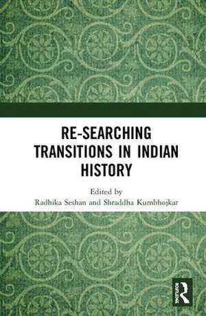 Re-searching Transitions in Indian History de Radhika Seshan