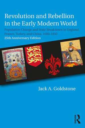 Revolution and Rebellion in the Early Modern World: Population Change and State Breakdown in England, France, Turkey, and China,1600-1850; 25th Anniversary Edition de Jack A. Goldstone