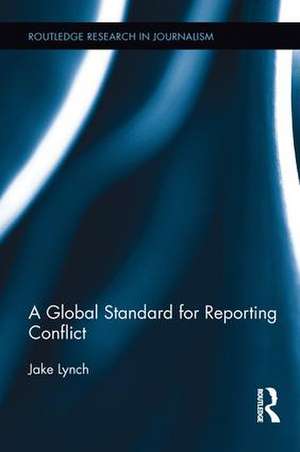 A Global Standard for Reporting Conflict de Jake Lynch