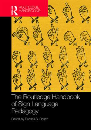 The Routledge Handbook of Sign Language Pedagogy de Russell S. Rosen