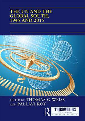 The UN and the Global South, 1945 and 2015 de Thomas G. Weiss